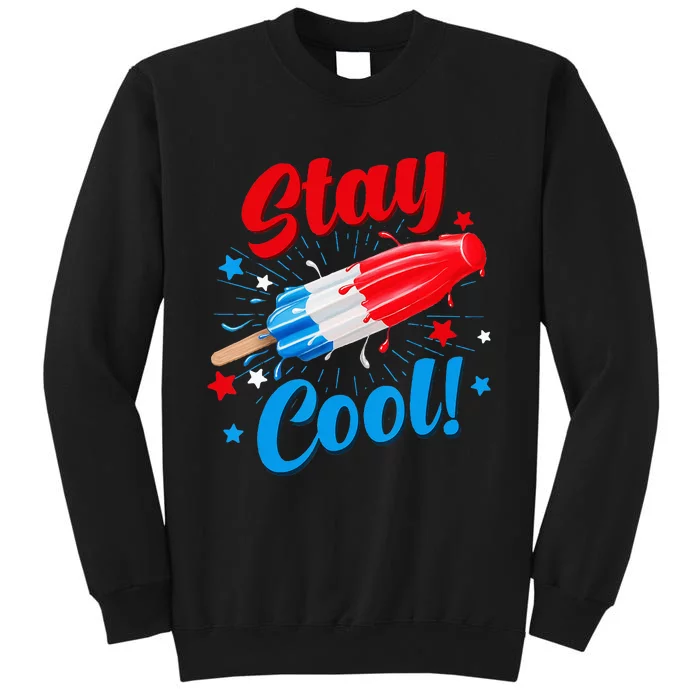 Stay Cool Popsicle Funny 4th Of July Independence Day Tall Sweatshirt