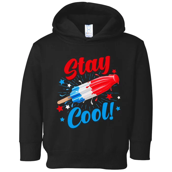 Stay Cool Popsicle Funny 4th Of July Independence Day Toddler Hoodie