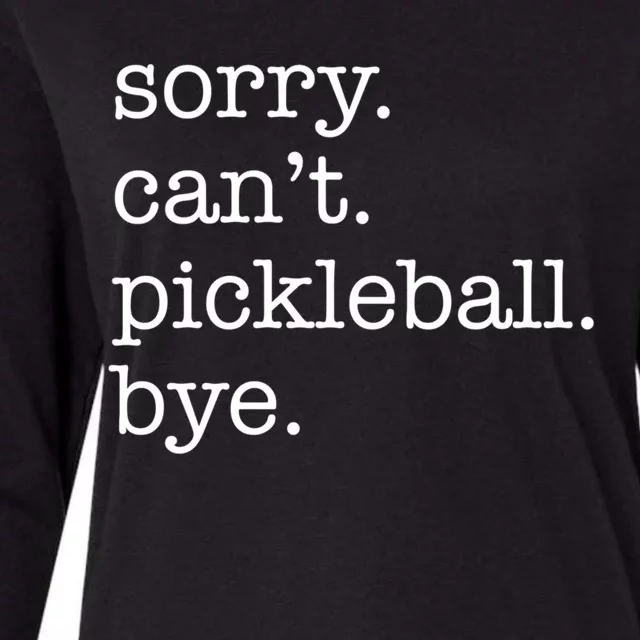 Sorry CanT Pickleball Bye Funny Excuse Saying Slogan Gift Womens Cotton Relaxed Long Sleeve T-Shirt