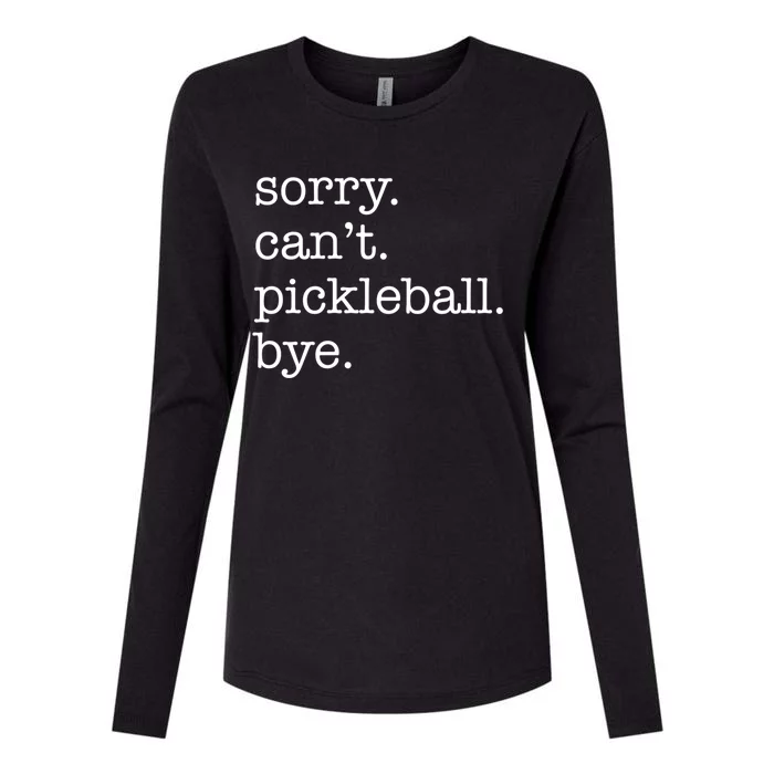 Sorry CanT Pickleball Bye Funny Excuse Saying Slogan Gift Womens Cotton Relaxed Long Sleeve T-Shirt