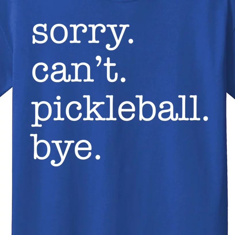 Sorry CanT Pickleball Bye Funny Excuse Saying Slogan Gift Kids T-Shirt