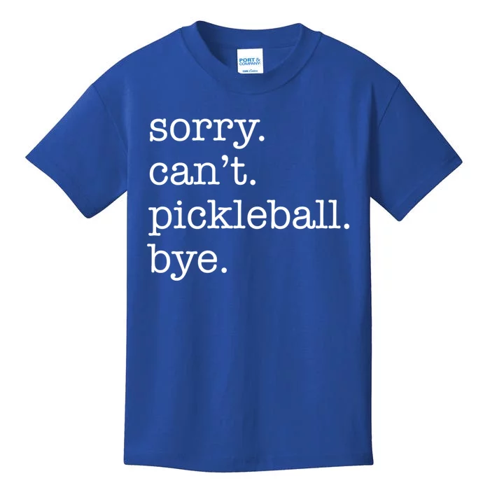 Sorry CanT Pickleball Bye Funny Excuse Saying Slogan Gift Kids T-Shirt