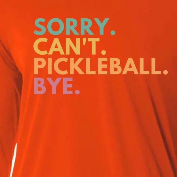 Sorry CanT Pickleball Bye Gift Cooling Performance Long Sleeve Crew