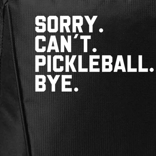 Sorry Can´T Pickleball Bye Funny Pickleball Great Gift City Backpack