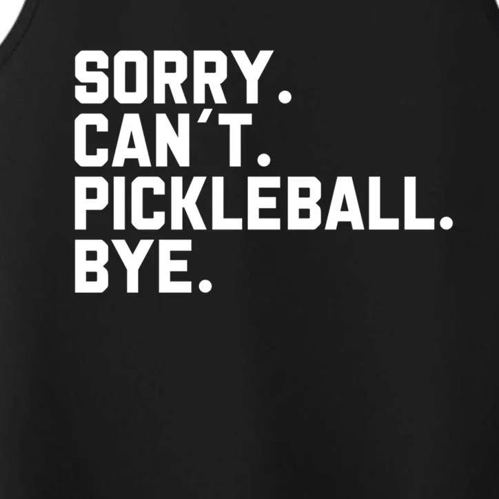 Sorry Can´T Pickleball Bye Funny Pickleball Great Gift Performance Tank