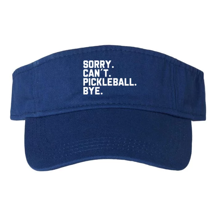 Sorry Can´T Pickleball Bye Funny Pickleball Great Gift Valucap Bio-Washed Visor