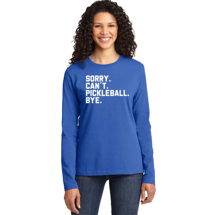 Sorry Can´T Pickleball Bye Funny Pickleball Great Gift Ladies Long Sleeve Shirt