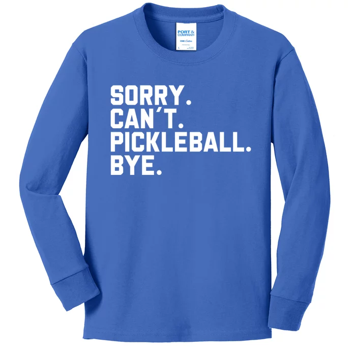 Sorry Can´T Pickleball Bye Funny Pickleball Great Gift Kids Long Sleeve Shirt