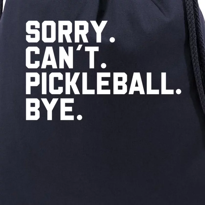 Sorry Can´T Pickleball Bye Funny Pickleball Great Gift Drawstring Bag