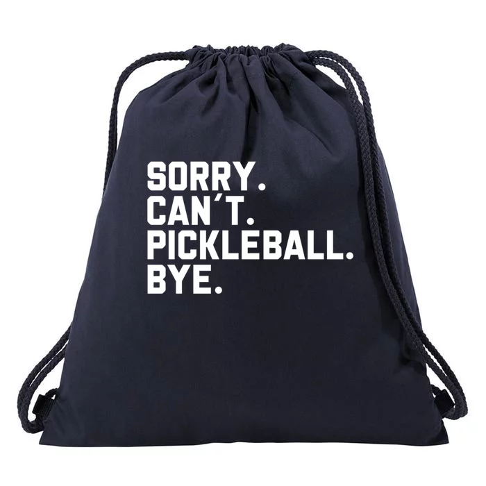 Sorry Can´T Pickleball Bye Funny Pickleball Great Gift Drawstring Bag