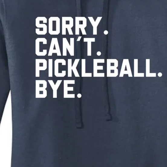 Sorry Can´T Pickleball Bye Funny Pickleball Great Gift Women's Pullover Hoodie