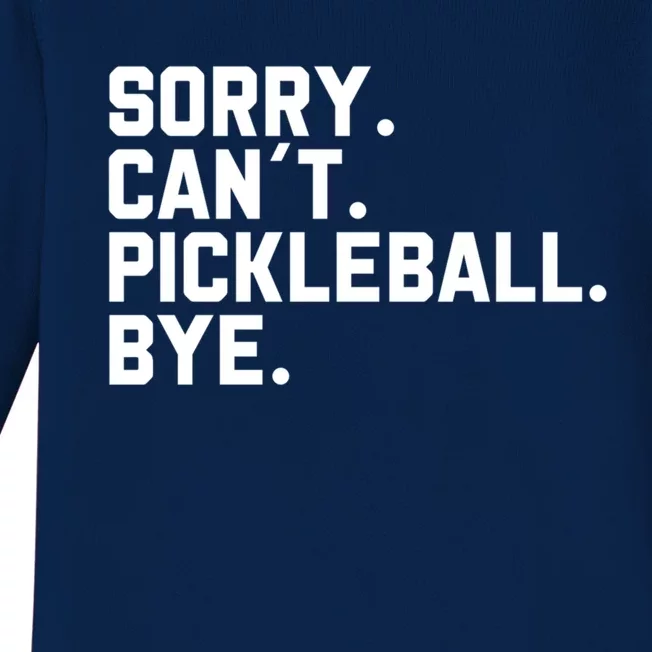 Sorry Can´T Pickleball Bye Funny Pickleball Great Gift Baby Long Sleeve Bodysuit