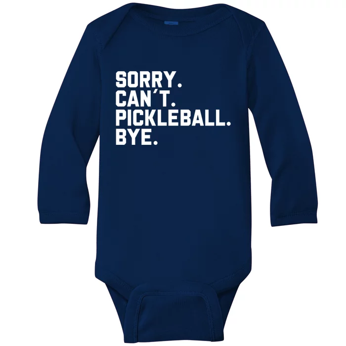 Sorry Can´T Pickleball Bye Funny Pickleball Great Gift Baby Long Sleeve Bodysuit