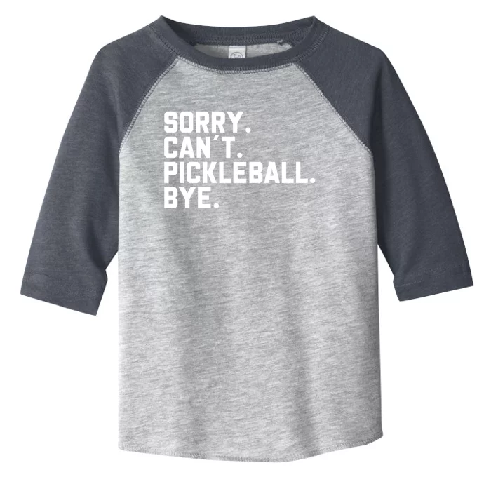 Sorry Can´T Pickleball Bye Funny Pickleball Great Gift Toddler Fine Jersey T-Shirt