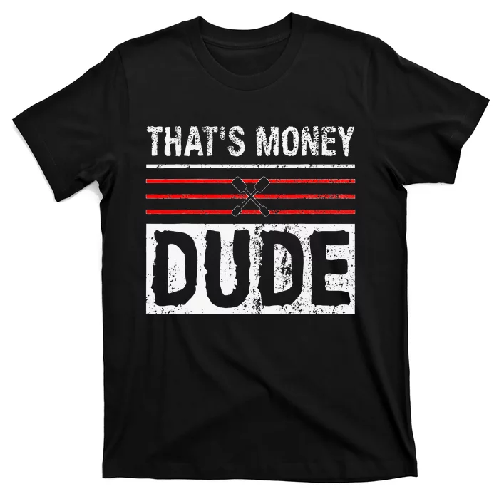 Stale Cracker Put That On A Cracka Dude ThatS Money Dude T-Shirt