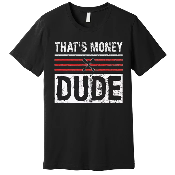 Stale Cracker Put That On A Cracka Dude ThatS Money Dude Premium T-Shirt