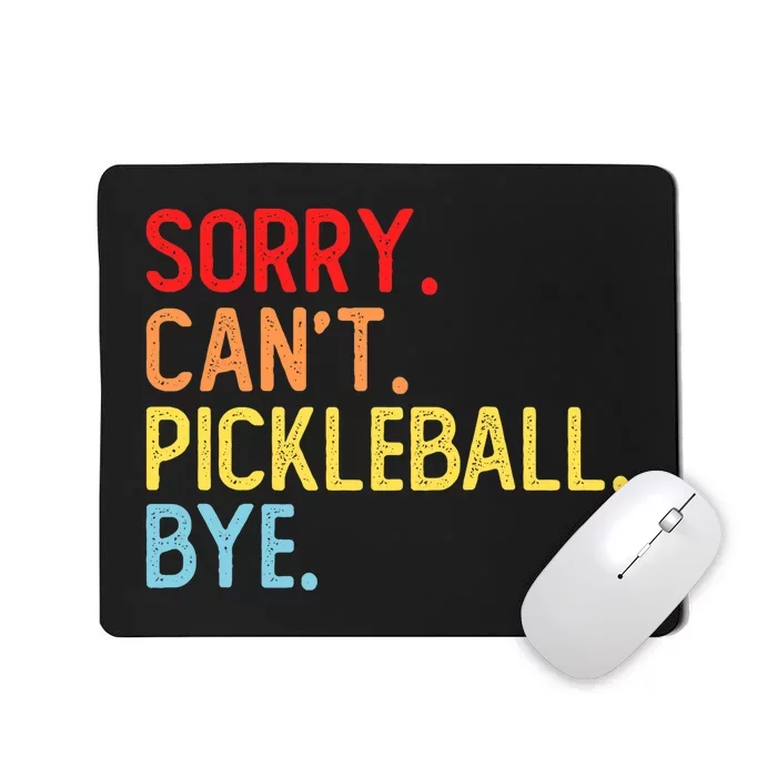 Sorry Can't Pickleball Bye Funny Pickleball Player Dink Premium Mousepad