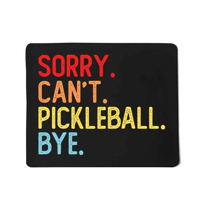 Sorry Can't Pickleball Bye Funny Pickleball Player Dink Premium Mousepad