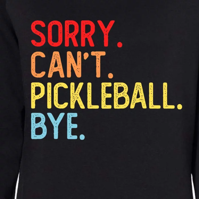 Sorry Can't Pickleball Bye Funny Pickleball Player Dink Premium Womens California Wash Sweatshirt