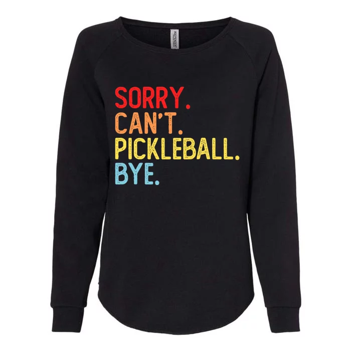 Sorry Can't Pickleball Bye Funny Pickleball Player Dink Premium Womens California Wash Sweatshirt