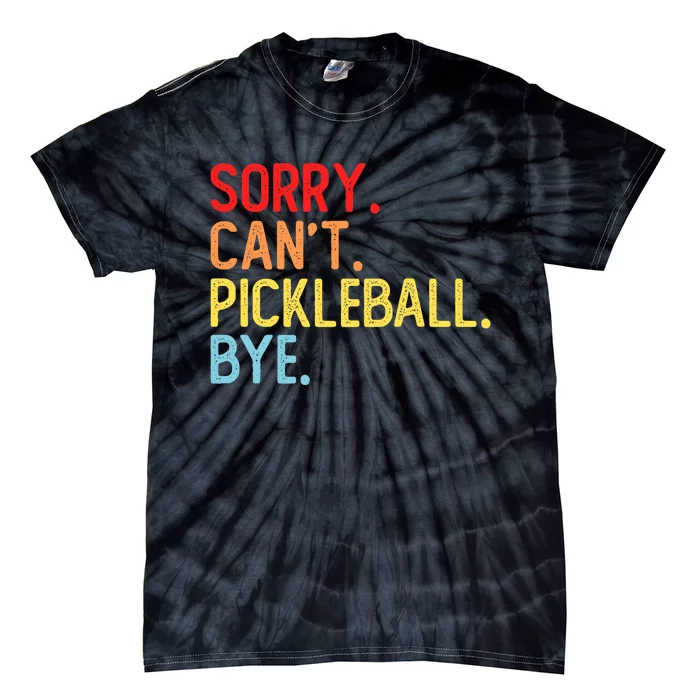 Sorry Can't Pickleball Bye Funny Pickleball Player Dink Premium Tie-Dye T-Shirt