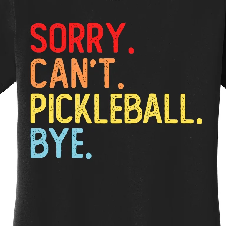 Sorry Can't Pickleball Bye Funny Pickleball Player Dink Premium Women's T-Shirt