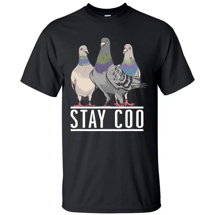 Stay Coo Pigeon Lover Animal Lover Birds Owner Tall T-Shirt