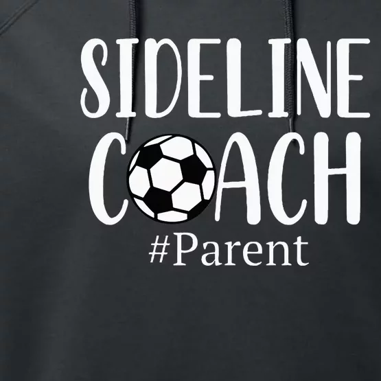 Sideline Coach Parent For Soccer Mom Dad Gear Performance Fleece Hoodie