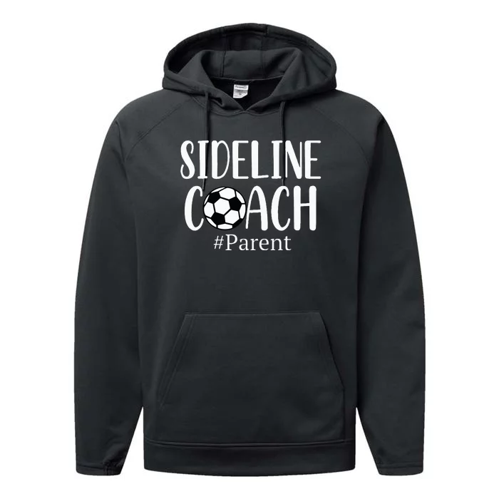 Sideline Coach Parent For Soccer Mom Dad Gear Performance Fleece Hoodie