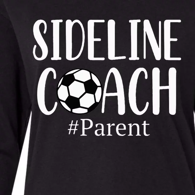 Sideline Coach Parent For Soccer Mom Dad Gear Womens Cotton Relaxed Long Sleeve T-Shirt