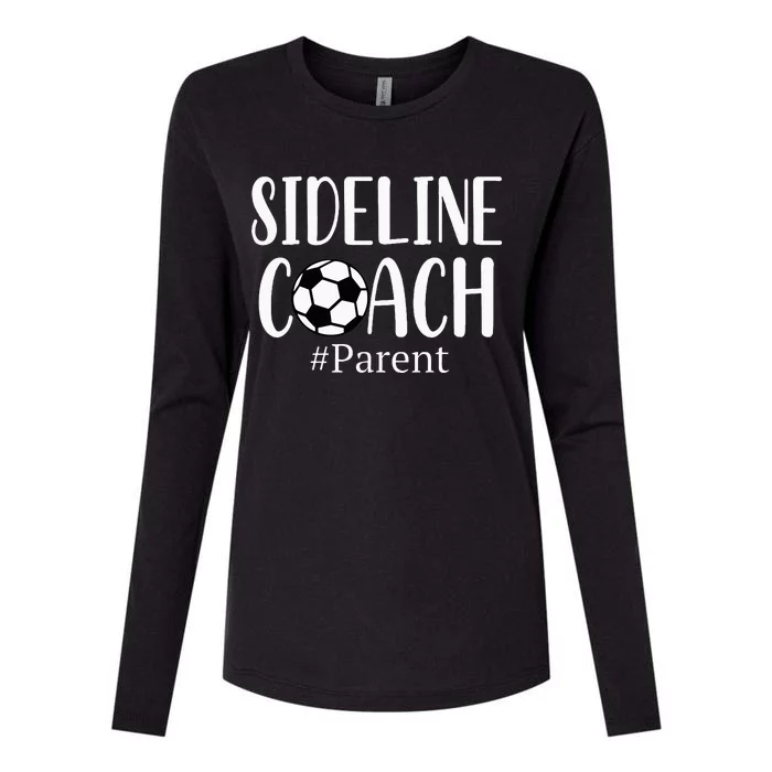 Sideline Coach Parent For Soccer Mom Dad Gear Womens Cotton Relaxed Long Sleeve T-Shirt