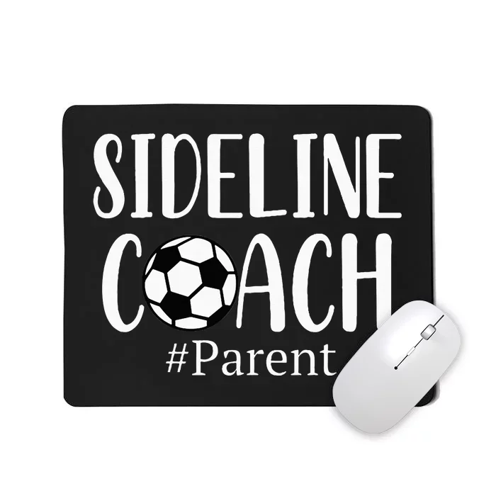 Sideline Coach Parent For Soccer Mom Dad Gear Mousepad