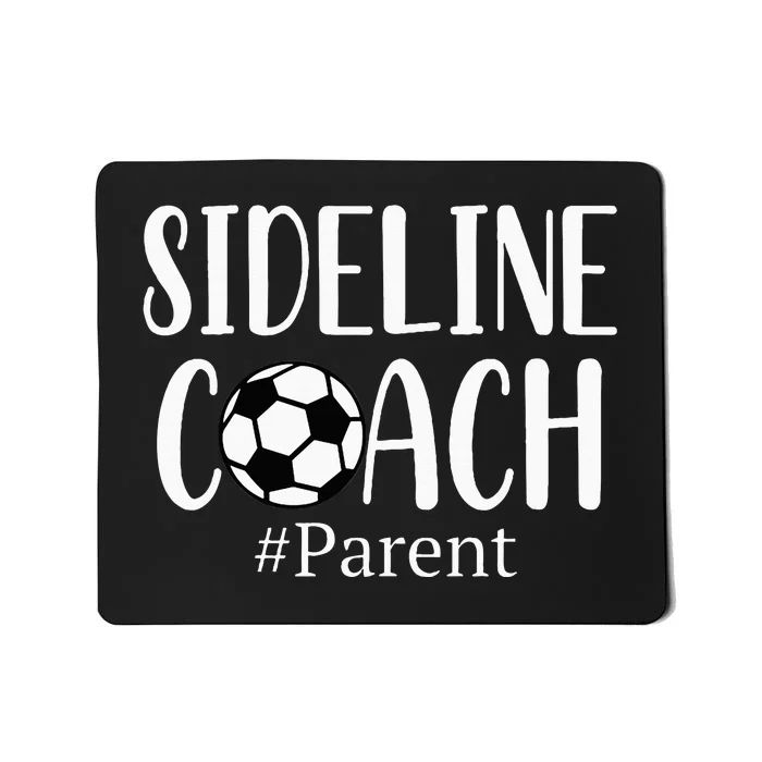 Sideline Coach Parent For Soccer Mom Dad Gear Mousepad