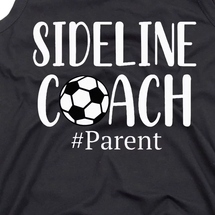 Sideline Coach Parent For Soccer Mom Dad Gear Tank Top