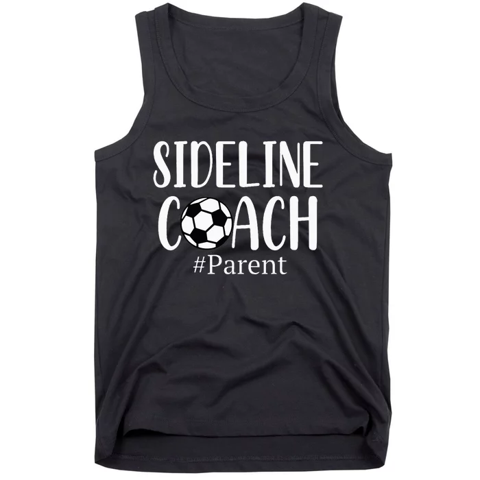 Sideline Coach Parent For Soccer Mom Dad Gear Tank Top