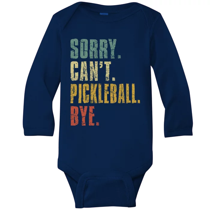 Sorry CanT Pickleball Bye Funny Retro Vintage Pickleball Gift Baby Long Sleeve Bodysuit