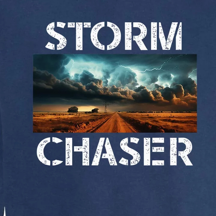 Storm Chaser Picture Extreme Weather Meteorologist Garment-Dyed Sweatshirt