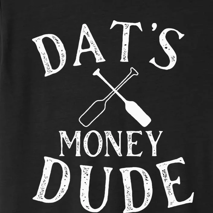 Stale Cracker Put That On A Cracka Dude ThatS Money Dude. ChromaSoft Performance T-Shirt