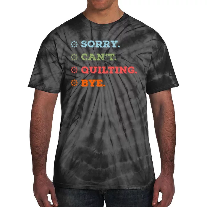 Sorry CanT Quilting Bye Tie-Dye T-Shirt