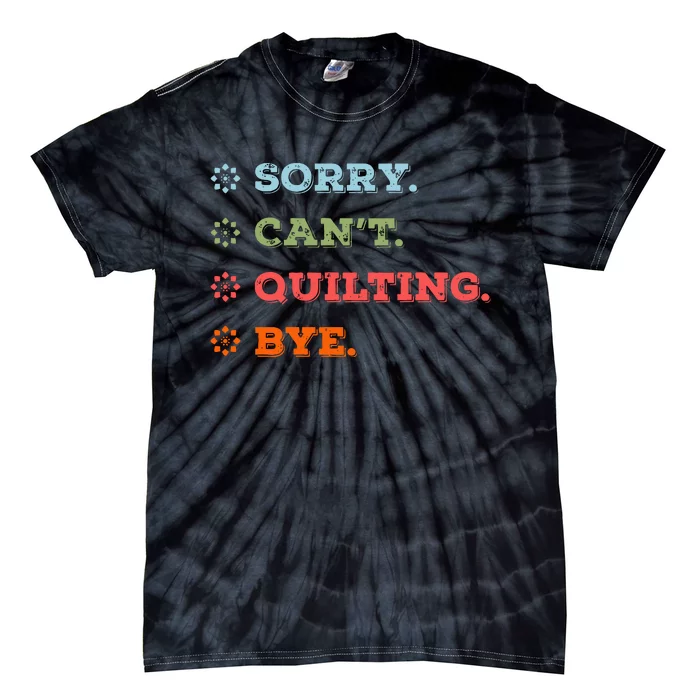 Sorry CanT Quilting Bye Tie-Dye T-Shirt