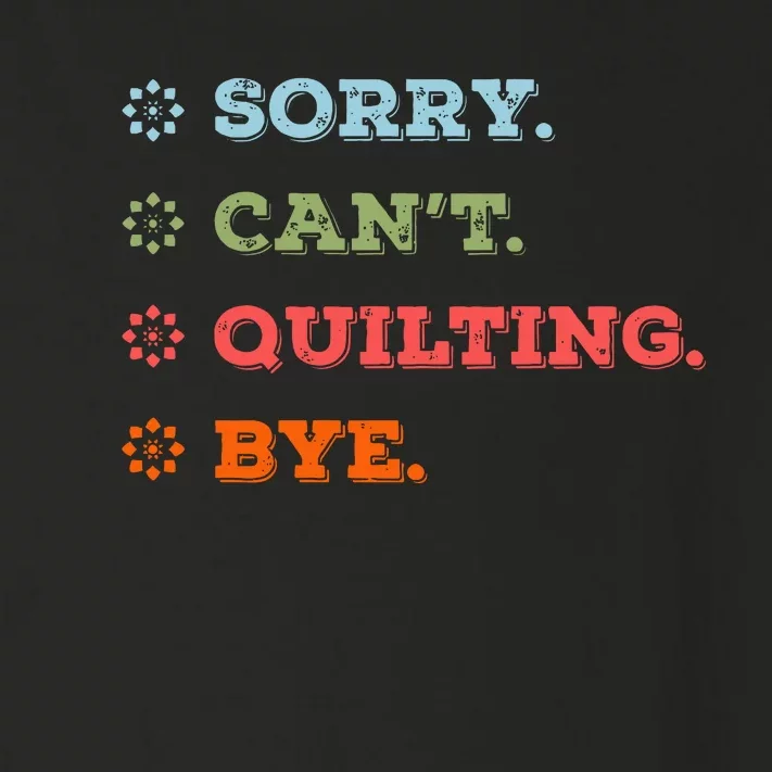 Sorry CanT Quilting Bye Toddler Long Sleeve Shirt