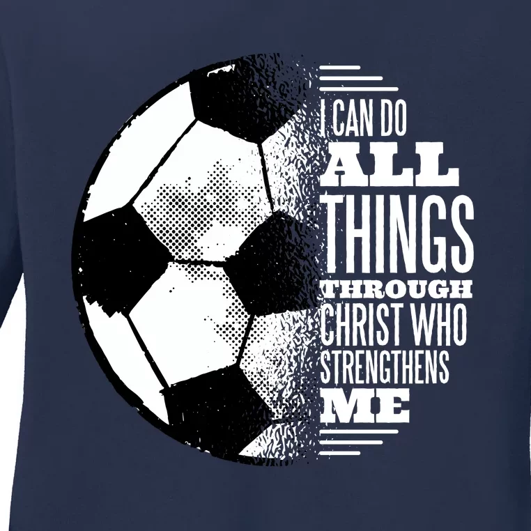 Soccer Christ Quote Ladies Long Sleeve Shirt