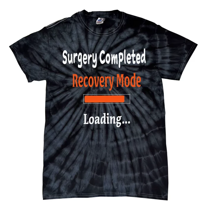 Surgery Completed Recovery Mode Loading Get Well Soon Tie-Dye T-Shirt