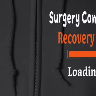 Surgery Completed Recovery Mode Loading Get Well Soon Full Zip Hoodie