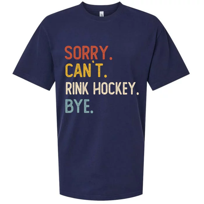 Sorry Cant Rink Hockey Bye Great Gift Funny Rink Hockey Lovers Meaningful Gift Sueded Cloud Jersey T-Shirt