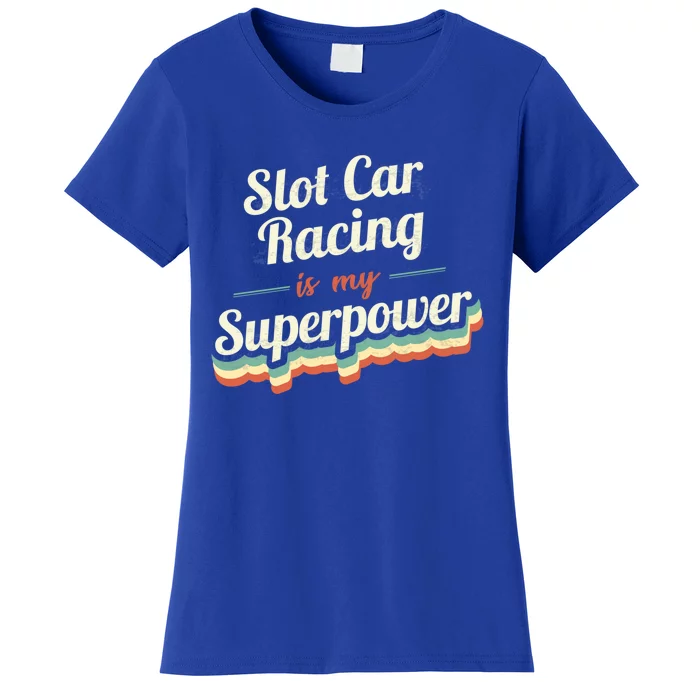 Slot Car Racing Is My Superpower Slot Car Racing Vintage Great Gift Women's T-Shirt