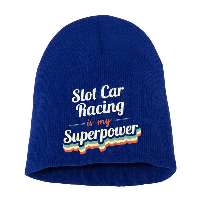 Slot Car Racing Is My Superpower Slot Car Racing Vintage Great Gift Short Acrylic Beanie