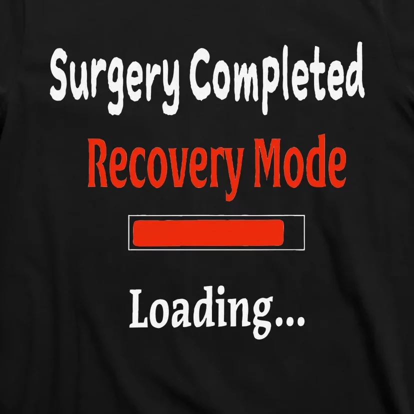 Surgery Completed Recovery Mode Loading Get Well Soon T-Shirt