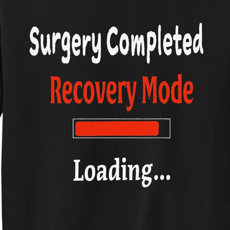 Surgery Completed Recovery Mode Loading Get Well Soon Tall Sweatshirt