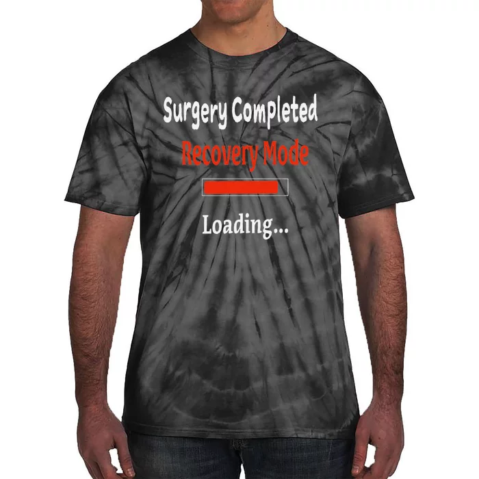 Surgery Completed Recovery Mode Loading Get Well Soon Tie-Dye T-Shirt